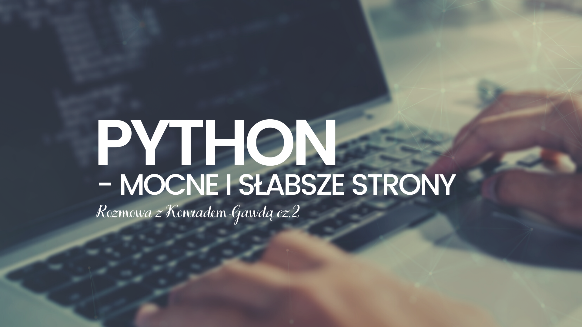 Python - mocne i słabsze strony. Rozmowa z Konradem Gawdą