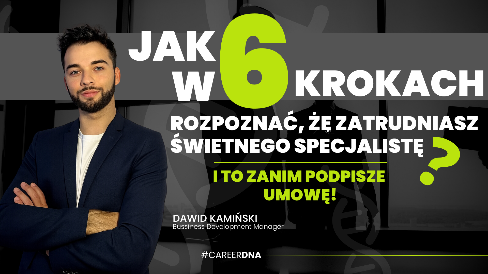 Jak w 6 krokach rozpoznać, że zatrudniasz świetnego specjalistę – zanim podpisze umowę?